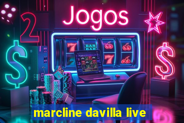 marcline davilla live